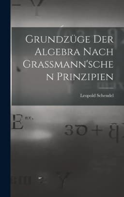 Grundzüge der Algebra Nach Grassmann'schen Prinzipien, (Hardcover) - Thumbnail 1